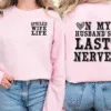 on my husbands last nerve, spoiled wife sweatshirt