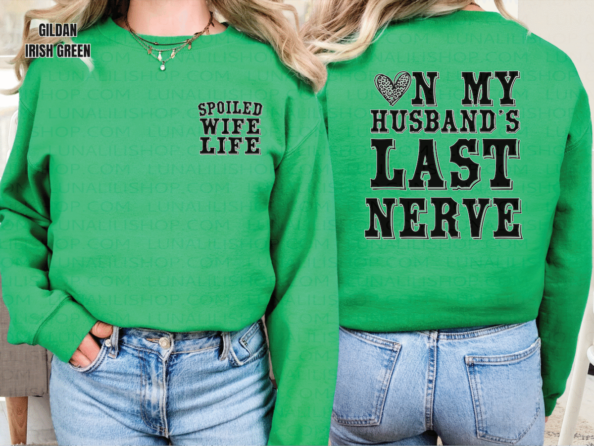 on my husbands last nerve, spoiled wife sweatshirt