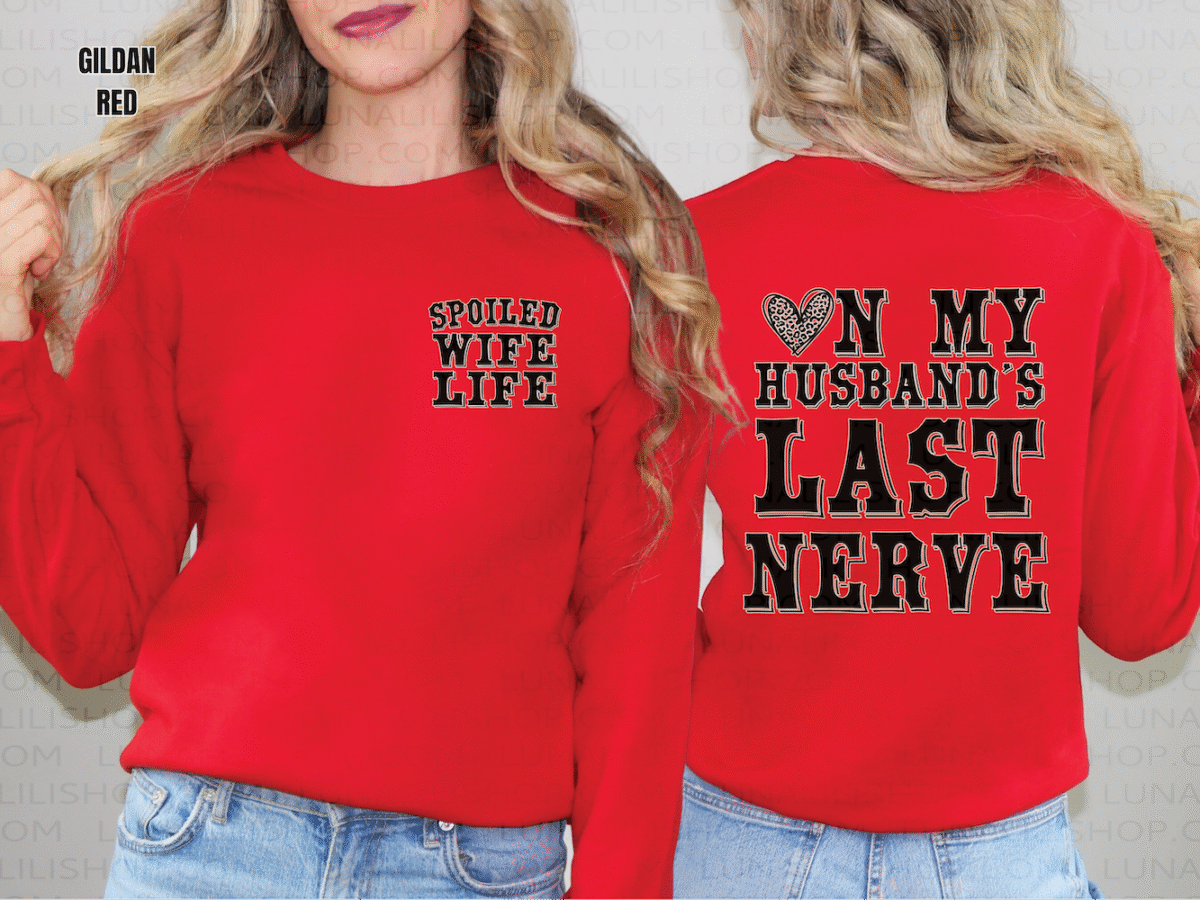 on my husbands last nerve, spoiled wife sweatshirt