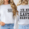 on my husbands last nerve, spoiled wife sweatshirt