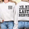 on my husbands last nerve, spoiled wife sweatshirt