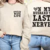 on my husbands last nerve, spoiled wife sweatshirt