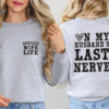 on my husbands last nerve, spoiled wife sweatshirt