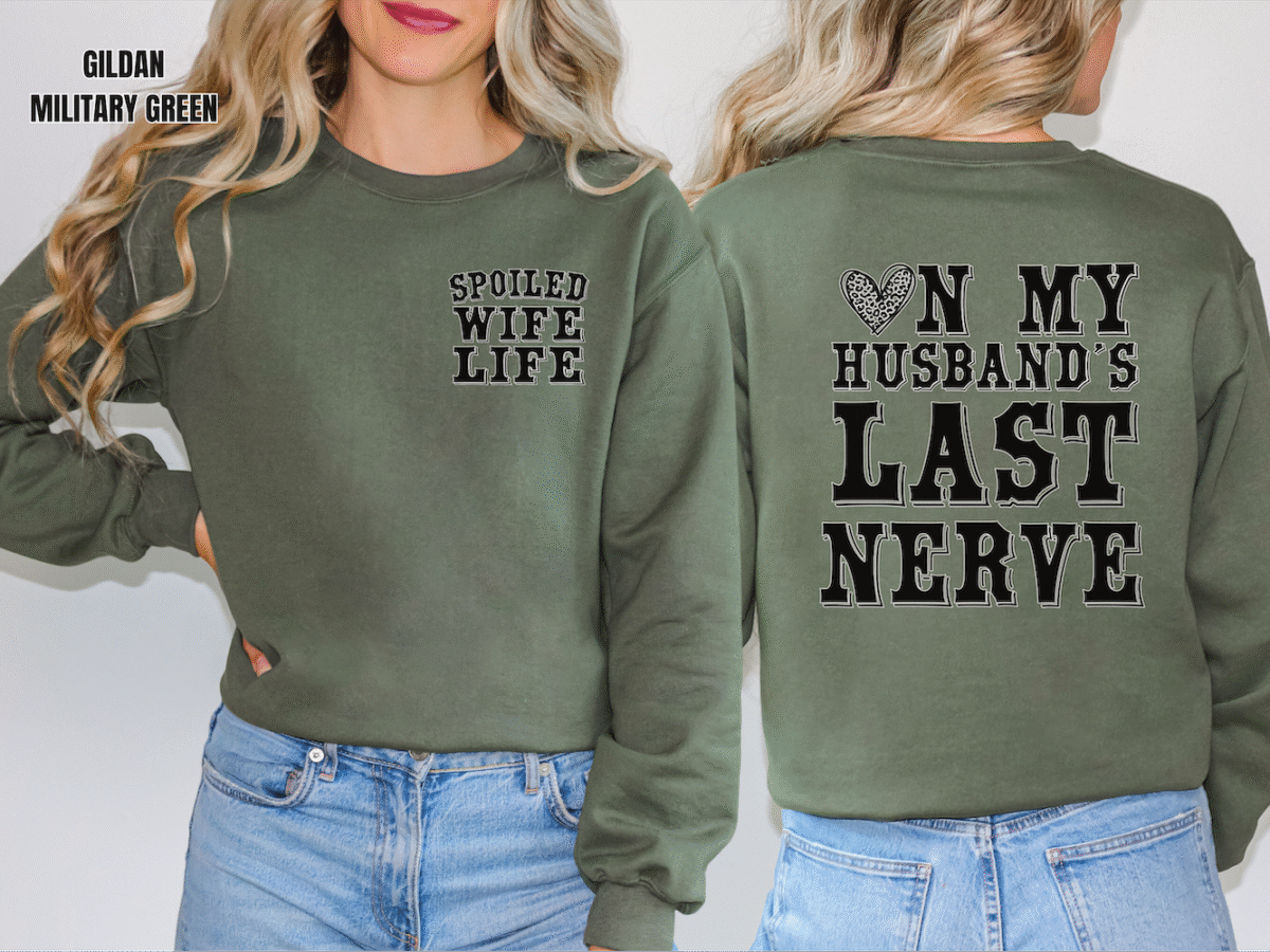 on my husbands last nerve, spoiled wife sweatshirt