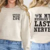 on my husbands last nerve, spoiled wife sweatshirt