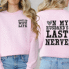 on my husbands last nerve, spoiled wife sweatshirt