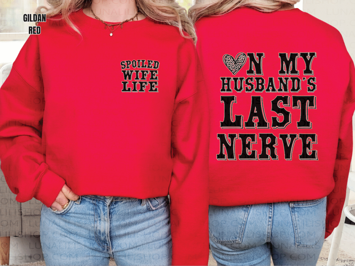 on my husbands last nerve, spoiled wife sweatshirt