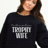 participation trophy wife sweatshirt