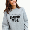participation trophy wife sweatshirt