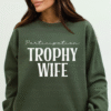 participation trophy wife sweatshirt