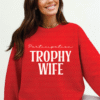 participation trophy wife sweatshirt