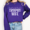 participation trophy wife sweatshirt
