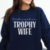 participation trophy wife sweatshirt