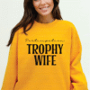 participation trophy wife sweatshirt