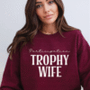 participation trophy wife sweatshirt