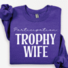 participation trophy wife sweatshirt