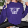 participation trophy wife sweatshirt