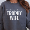 participation trophy wife sweatshirt