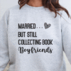 married but still collecting book boyfriends sweatshirt