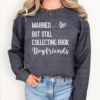 married but still collecting book boyfriends sweatshirt