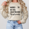 married but still collecting book boyfriends sweatshirt