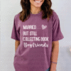 married but still collecting book boyfriends tee shirt