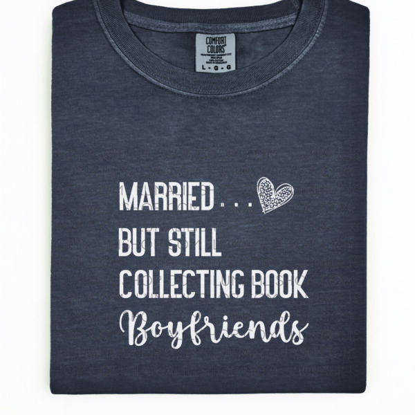 married but still collecting book boyfriends tee shirt