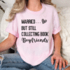married but still collecting book boyfriends tee shirt