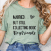 married but still collecting book boyfriends tee shirt