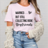 married but still collecting book boyfriends tee shirt