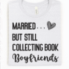married but still collecting book boyfriends tee shirt