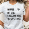 married but still collecting book boyfriends tee shirt