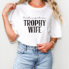 participation trophy wife tee shirt