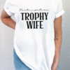 participation trophy wife tee shirt