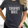 participation trophy wife tee shirt