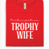 participation trophy wife tee shirt