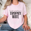 participation trophy wife tee shirt