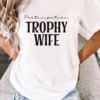 participation trophy wife tee shirt