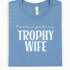 participation trophy wife tee shirt