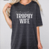 participation trophy wife tee shirt