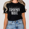 participation trophy wife tee shirt