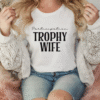 participation trophy wife tee shirt