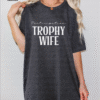 participation trophy wife tee shirt