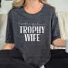 participation trophy wife tee shirt